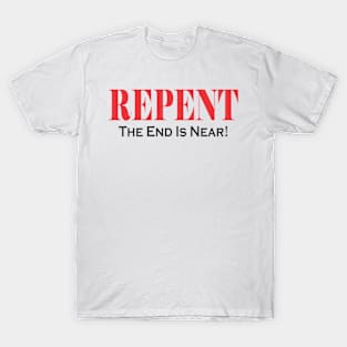 Repent the End Is Near T-Shirt